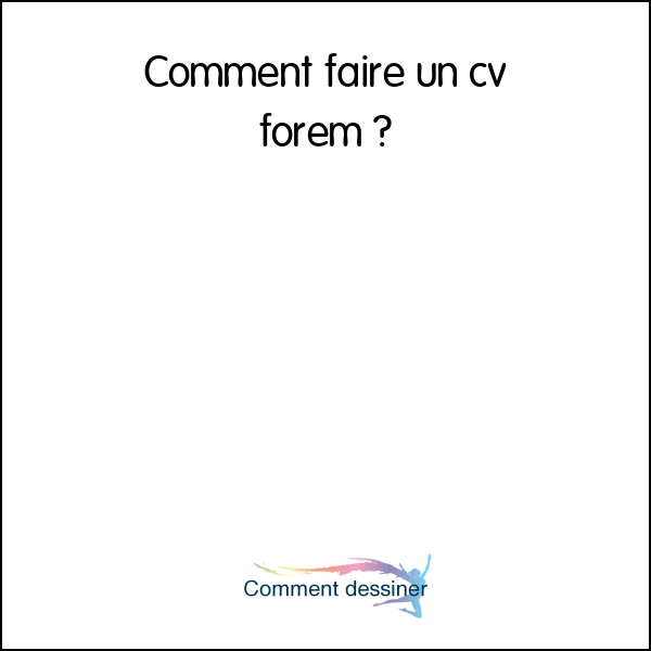 Comment faire un cv forem